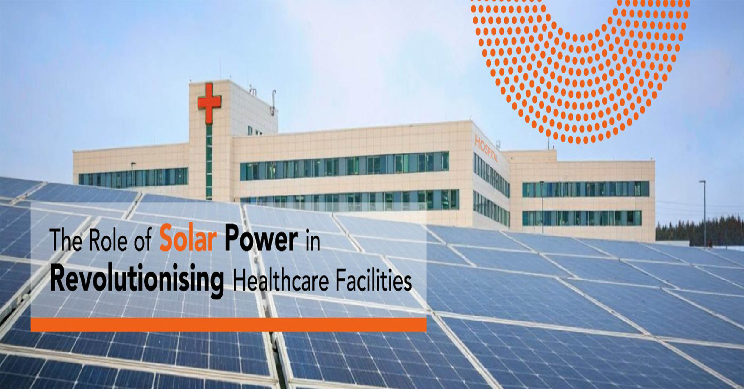The Role of Solar Power in Revolutionising Healthcare Facilities