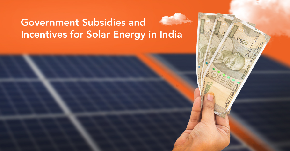 Government Subsidies and Incentives for Solar Energy in India